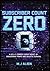 Subscriber Count Zero: A Sci-Fi Comedy Debut Novel of Engagement Points and Galactic Survival