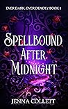 Book cover for Spellbound After Midnight (Ever Dark, Ever Deadly #1)