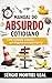 MANUAL DO ABSURDO COTIDIANO: COMO ENTENDER O MUNDO QUE NINGUÉM CONSEGUE EXPLICAR (Portuguese Edition)