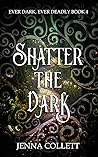 Shatter the Dark