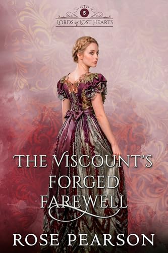The Viscount's Forged Farewell: A Regency Romance (Lords of Lost Hearts, #5)