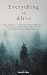 Everything is Alive: How Animism — Humanity's Oldest Wisdom — Can Heal Your Relationship with the Earth, Yourself, and Everything In Between
