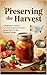 Preserving the Harvest: A Beginner's Guide to Canning Regional Favorites Across the U.S. and Western Europe