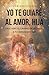 Yo te guiaré al amor, Hija: Descubre el camino de regreso a tu verdadero ser (Spanish Edition)