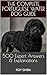 THE COMPLETE PORTUGUESE WATER DOG GUIDE: 500 Expert Answers & Explanations – History, Care, Training, Health & More: Everything You Need to Know About ... Breed (The Complete Dog Guide Series)