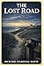The Lost Road: Stories of military duty, wounded love, private honor, and far-reaching adventure, moving from Cape Cod and New York to tropical ports, imperial frontiers, and dangerous seas