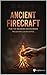 Ancient Firecraft for the Modern Woodsman