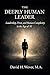 The Deeply Human Leader: Leadership, Trust, and Human Complexity in the Age of AI