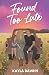 Found Too Late/Illustrated Cover by Kayla Dawhn