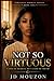 Not So Virtuous: A Life of Secrets, But A God of Truth (Virtuous Women)