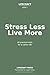 Stress Less, Live More: 40 practical tools for a calmer life (The Lifecraft Series)