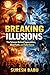 Breaking Illusions: The Science Behind Superstition, Blind Faith, and False Gurus