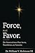 FORCE, NOT FAVOR: The Power of Grace That Saves, Transforms, and Sustains (Foundations of Faith)