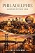 Philadelphie Guide De Voyage 2026: Sites historiques incontournables, spécialités locales, points forts culturels et planification de voyage simplifiée (French Edition)