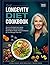 The Longevity Diet Cookbook: Science-Backed Anti-Aging Recipes to Extend Lifespan, Boost Brain Health, Prevent Disease & Live Stronger Past 100