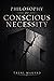 Philosophy of Conscious Nec...