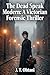 The Dead Speak Modern: A Victorian Forensic Thriller