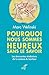 Pourquoi nous sommes heureux sans le savoir: 16 formes de bonheur à cultiver au quotidien