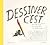 Dessiner, c'est...: Un guid...