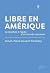 Libre en Amérique: Québec à l'Aube d'un Monde Nouveau
