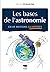Les Bases de l'astronomie en 60 notions illustrées