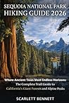 SEQUOIA NATIONAL PARK HIKING GUIDE 2026: Where Ancient Trees Meet Endless Horizons: The Complete Trail Guide to California’s Giant Forests and Alpine Peaks (The Trailblazer’s Hiking Adventure Series)