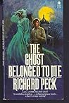 The Ghost Belonged To Me by Richard Peck