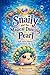 Snaily and the Magical Dancing Pearl: A calming bedtime story about friendship, courage and finding light