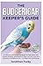 THE BUDGERIGAR KEEPER’S GUIDE: An Ultimate and Practical Handbook for Cage Setup, Diet, Training, Bonding, Social Behavior, Daily Care, and Long-Term ... Budgies as Pets — For Beginners & Enthusiasts