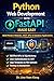 Python Web Development with FastAPI Made Easy: Build Modern Websites, REST APIs, Authentication Systems, and Database-Driven Applications Step by Step