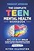 The Complete Teen Mental Health Workbook: ACT, CBT & DBT Skills To Reduce Anxiety and Depression, Manage Stress, and Build Emotional Resilience (Teen Life)