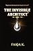 The Invisible Architect: A Novella