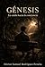 Génesis: La caída hacia la conciencia (Spanish Edition)