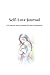 Self-Love Journal: A 5-Minute Daily Practice for Self-Acceptance and Inner Peace