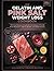 The Gelatin and Pink Salt Weight Loss Cookbook: 100+ Easy Recipes Using Gelatin and Himalayan Pink Salt to Boost Metabolism, Suppress Appetite & Lose Weight Naturally