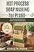 Hot Process Soap Making for Profit: Turn Homemade Soap into a Simple, Scalable Side Business