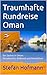 Traumhafte Rundreise Oman: Ein Sachse in Oman - Reisebericht, Bildband und Reiseführer (German Edition)