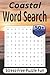 Coastal Word Search: Relaxing, Easy-to-Read Puzzles with 50+ Beach and Ocean-Themed Word Searches for Adults (Outdoor Word Search Series)