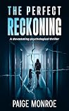 The Perfect Reckoning: A Devastating Psychological Thriller (The Elena Drake Series Book 3) The Perfect Reckoning: A Devastating Psychological Thriller (The Elena Drake Series Book 3)