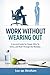 Work without wearing out