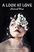 A LOOK AT LOVE: A Short Poetry Collection
