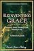 Reinventing Grace: Reclaimi...