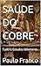 SAÚDE DO COBRE: Tudo e Estudos Milenares (Poesias & Autoajuda) (Portuguese Edition)