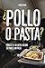 Pollo o pasta: Porqué es tan difícil decidir (si parece tan fácil) (Spanish Edition)