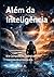 Além da Inteligência: IA e Computação Quântica e a travessia da próxima era. (Portuguese Edition)