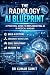 The Radiology AI Blueprint:...