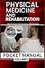 Physical Medicine and Rehabilitation Pocket Manual: High-yield Review for Clinical Practice, Boards, and Residency Training