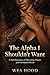 The Alpha I Shouldn’t Want: A Dark Romance of Obsession, Power, and Forbidden Desire
