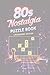 80s Nostalgia Puzzle Book: ...