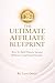 THE ULTIMATE AFFILIATE BLUEPRINT: How To Build Passive Income Without Complicated Funnels